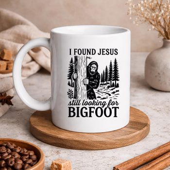 IFoundJesusStillLookingforBigfootFunnyChristianmug