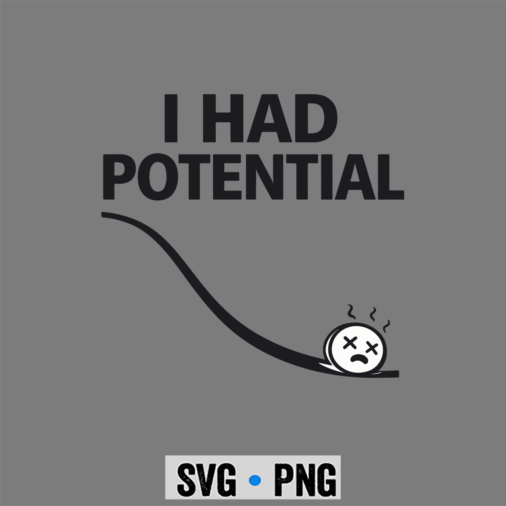 I Had Potential Funny Physics Humor Teacher SVG PNG 1 I Had Potential Funny Physics Humor Teacher SVG PNG