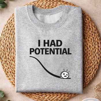 Alternative view of I Had Potential Funny Physics Humor Teacher SVG PNG