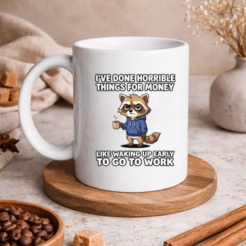 I Have Done Horrible Things for Money Raccoon Funny SVG PNG 5 IHaveDoneHorribleThingsforMoneyRaccoonFunnymug