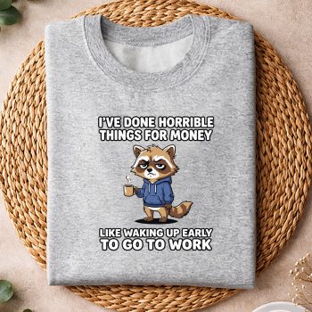 Alternative view of I Have Done Horrible Things for Money Raccoon Funny SVG PNG