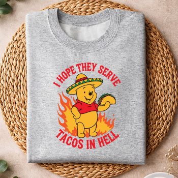 Alternative view of I Hope They Serve Tacos In Hell Funny Pooh Bear Taco SVG PNG
