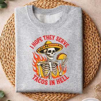 Alternative view of I Hope They Serve Tacos In Hell Skeleton Funny Skull Taco SVG PNG