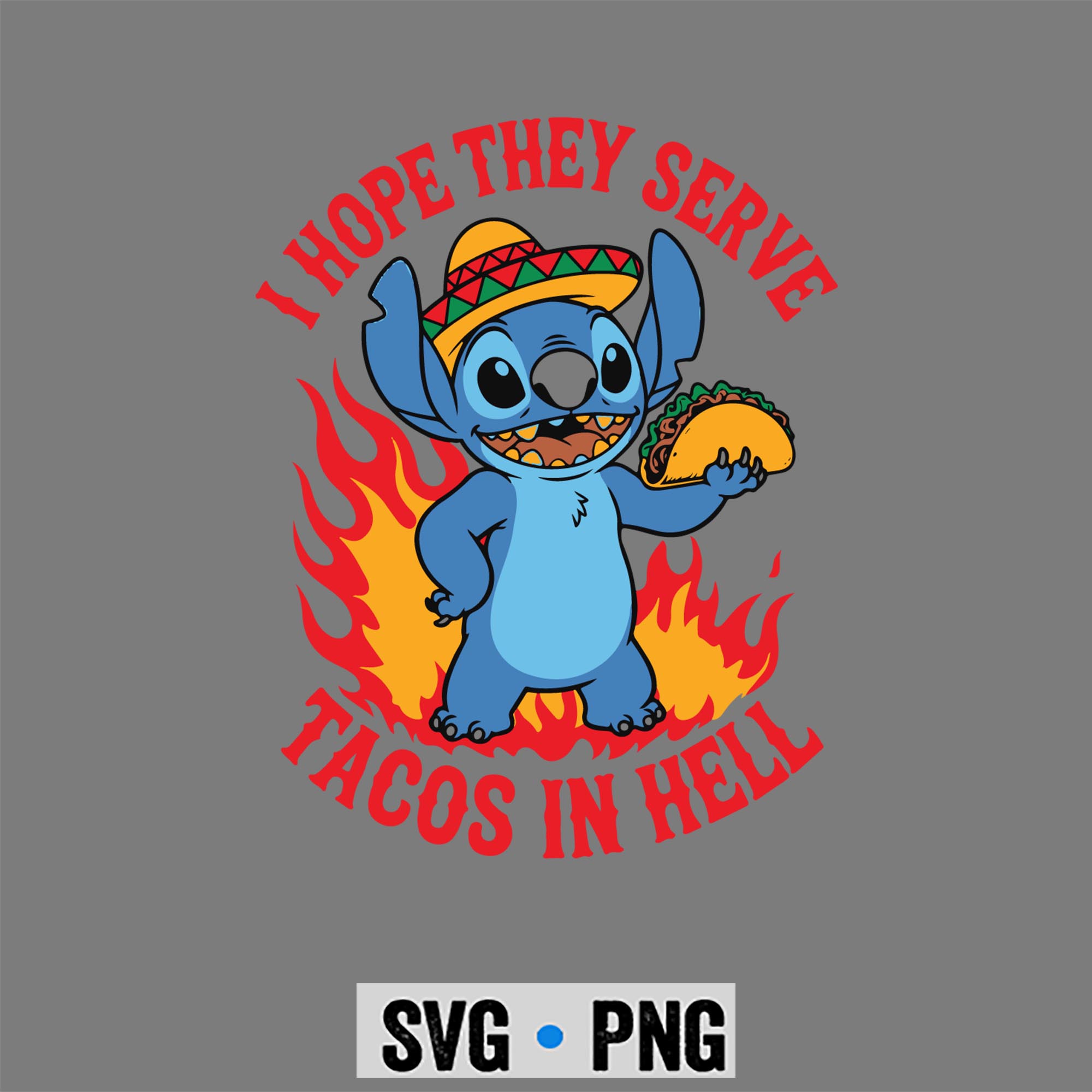 I Hope They Serve Tacos In Hell Stitch Funny Blue Alien Taco SVG PNG 1 I Hope They Serve Tacos In Hell Stitch Funny Blue Alien Taco SVG PNG