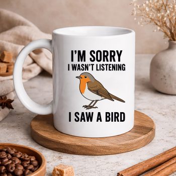 Im Sorry I Wasnt Listening I Saw A Bird SVG PNG 5 ImSorryIWasntListeningISawABirdmug