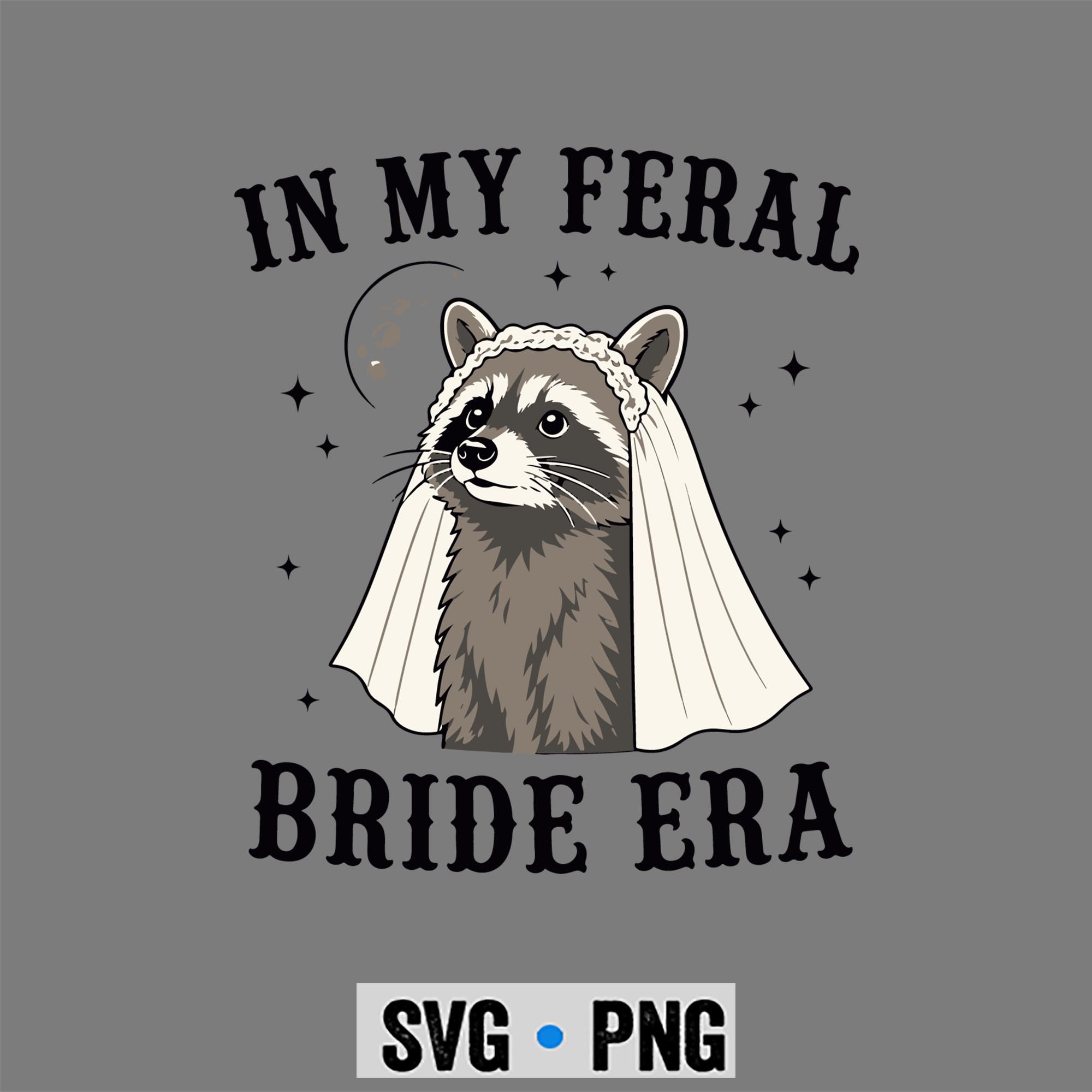In My Feral Bride Era Raccoon Moon Funny Bachelorette SVG PNG 1 In My Feral Bride Era Raccoon Moon Funny Bachelorette SVG PNG
