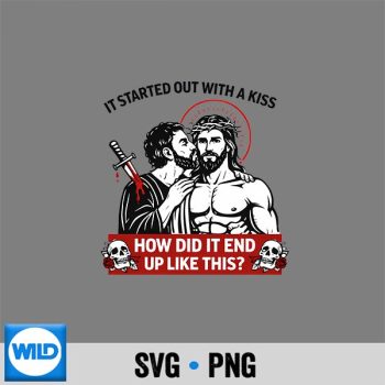 Classic Shop 71 It Started Out With A Kiss Jesus Judas Sarcastic Religious Parody SVG PNG