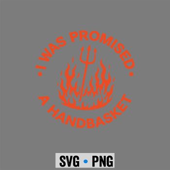 Classic Shop 3 I was Promised A Handbasket Fun Distressed Pitchfork Flames SVG PNG