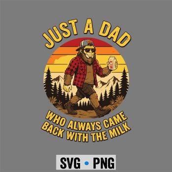 Just A Dad Who Always Came Back The Milk Funny Fathers Day SVG PNG