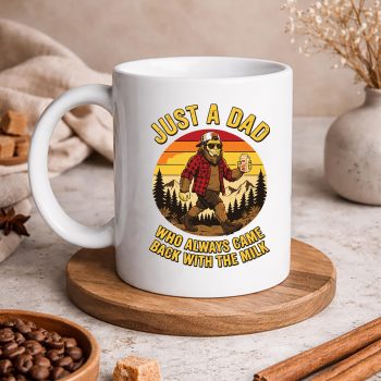 JustADadWhoAlwaysCameBackTheMilkFunnyFathersDaymug