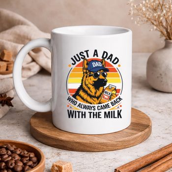 JustADadWhoAlwaysCameBackwithTheMilkFathersDaymug