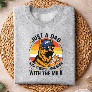Alternative view of Just A Dad Who Always Came Back with The Milk Fathers Day SVG PNG