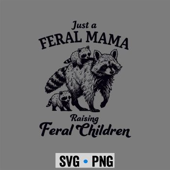 Classic Shop 7 Just A Feral Mama Raising Feral Children SVG PNG