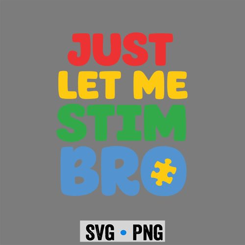 Just Let Me Stim Autism Awareness SVG PNG