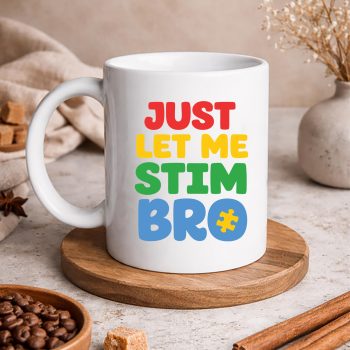 Just Let Me Stim Autism Awareness SVG PNG 5 JustLetMeStimAutismAwarenessmug