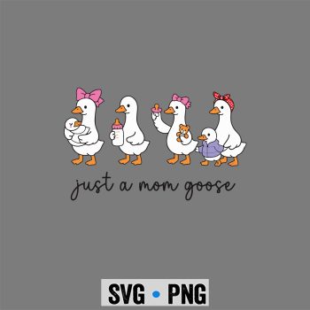 Just a Mama Goose Mothers Day SVG PNG