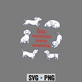Less Meanies More Weenies Dachshund Mom SVG PNG