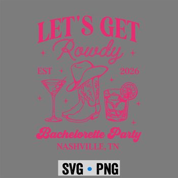 Classic Shop 9 Lets Get Rowdy 2026 Country Cowgirl Bachelorette Party SVG PNG