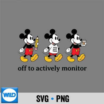 Classic Shop 53 Mickey Off to Actively Monitor Teacher Testing Day SVG PNG