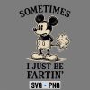 Mickey Sometimes I Just Be Fartin Meme SVG PNG 7 MickeySometimesIJustBeFartinMeme
