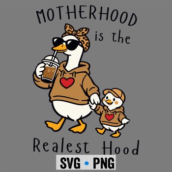 Classic Shop 7 Motherhood Is The Realest Hood Goose Mom SVG PNG