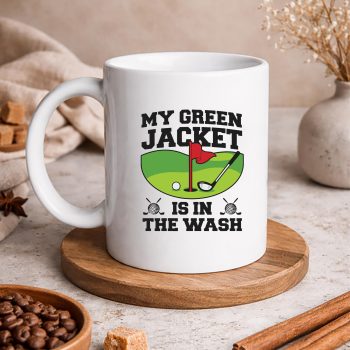 MyGreenJacketIsInTheWashGolfGolfermug
