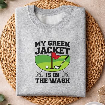 Alternative view of My Green Jacket Is In The Wash Golf Golfer SVG PNG