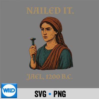 Nailed It Jael 1200 Bc Funny SVG PNG