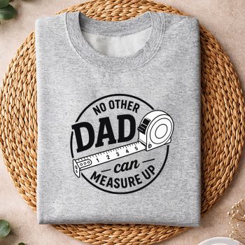 Alternative view of No Other Dad Can Measure Up Fathers Day SVG PNG
