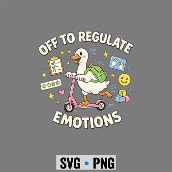 Off to Regulate Emotions Funny Goose ABA Therapy Therapist SVG PNG