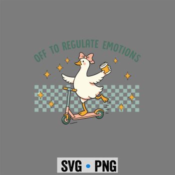Off to Regulate Emotions Therapy Mental Health Silly Goose SVG PNG