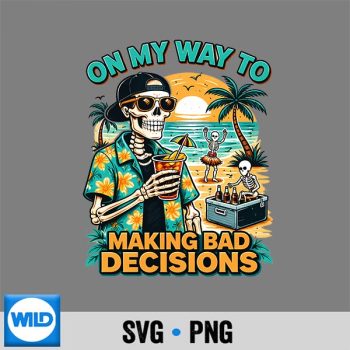 Classic Shop 43 On My Way to Making Bad Decisions Skeleton Beach Vacation SVG PNG