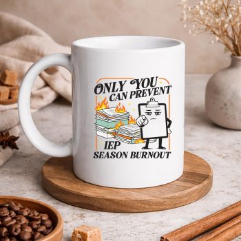 OnlyYouCanPreventIEPSeasonBurnoutSpecialEducationmug