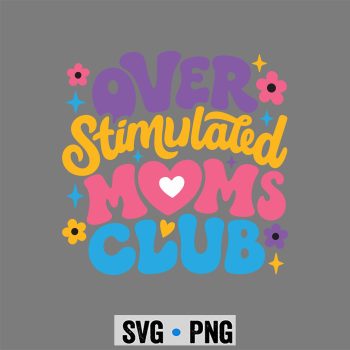 Overstimulated Moms Club SVG PNG