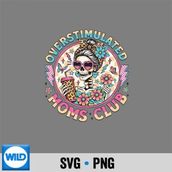 Overstimulated Moms Club Mental Health Skeleton Mothers Day SVG PNG