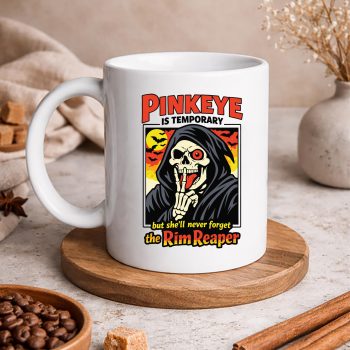 PinkeyeisTemporaryButSheWillNeverForgetTheRimReapermug