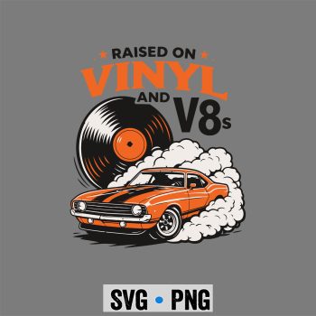 Raised on Vinyl and V8s Retro Car Music SVG PNG