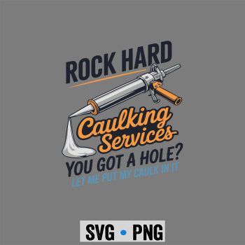 Rock Hard Caulking Service Funny SVG PNG
