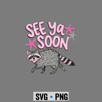See Ya Soon Racoon Funny Raccoon Star SVG PNG