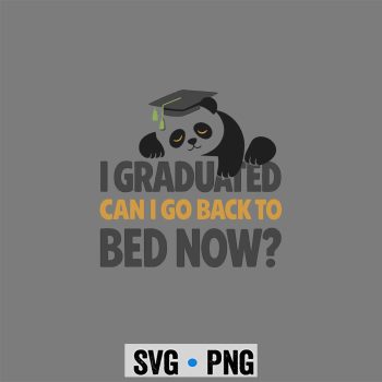 Senior Graduation I Graduate Can I Go Back to Bed Now Panda SVG PNG