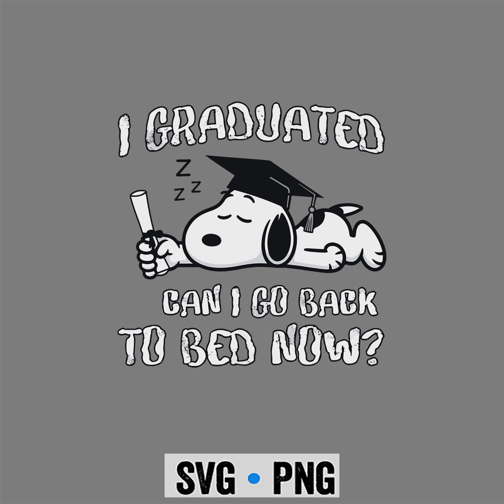 Graduation, Snoopy Graduation Kindergarten Graduated Can I Go Back To Bed Now SVG PNG 1 Graduation, Snoopy Graduation Kindergarten Graduated Can I Go Back To Bed Now SVG PNG