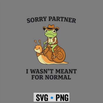 Sorry Partner I Wasnt Meant for Normal Weird Cowboy Frog SVG PNG