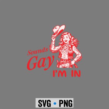 Sounds Gay Im in Cowgirl Vintage LGBTQ Pride Lesbian SVG PNG