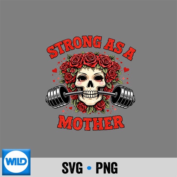 Strong As A Mother Skull Floral Barbell Weightlifting Mom SVG PNG 1 Strong As A Mother Skull Floral Barbell Weightlifting Mom SVG PNG