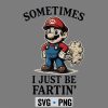 Super Mario Sometimes I Just Be Fartin Meme SVG PNG 7 SuperMarioSometimesIJustBeFartinMeme