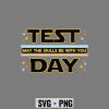 TestDayMaytheSkillsBewithYouExamDayStudent
