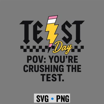 Test Day You Are Crushing The Test Testing Teacher Student SVG PNG