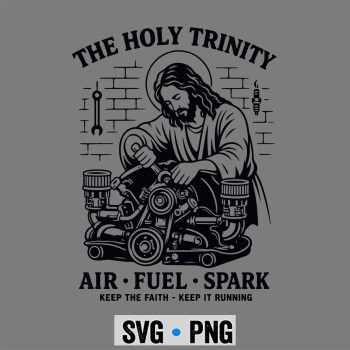 The Holy Trinity Air Fuel Spark Mechanic Funny Car Mechanic SVG PNG