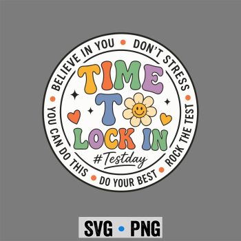 Time to Lock in Test Day Teachers Student Do Your Best SVG PNG