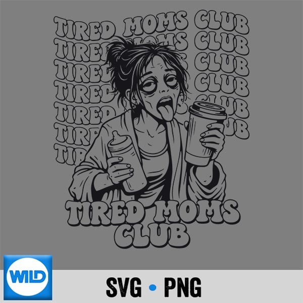 Tired Moms Club Mama Mothers Day Zoombie SVG PNG 1 Tired Moms Club Mama Mothers Day Zoombie SVG PNG